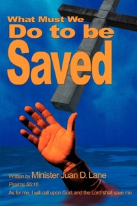 Abbildung von: What Must We Do to Be Saved - iUniverse