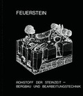 Cover: Feuerstein: Rohstoff der Steinzeit - Bergbau und Bearbeitungstechnik - VML Vlg Marie Leidorf