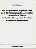 Cover: Die magnetischen Eigenschaften und die Genese ferrimagnetischerMinerale in B&ouml;den im Hinblick auf die magnetische Prospektionarch&auml;ologischer Bodendenkm&auml;ler - VML Vlg Marie Leidorf