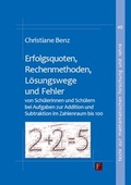Cover: Erfolgsquoten, Rechenmethoden, L&ouml;sungswege und Fehler von Sch&uuml;lerinnen und Sch&uuml;lern bei Aufgaben zur Addition und Subtraktion im Zahlenraum bis 100 - Franzbecker