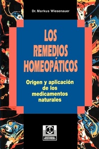 Abbildung von: Los Remedios Homeopaticos Origen y Aplicacion de los Medicamentos Naturales - iUniverse