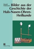 Cover: Bilder aus der Geschichte der Hals-Nasen-Ohren-Heilkunde - Median-Verlag von Killisch-Horn GmbH