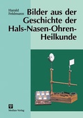 Cover: Bilder aus der Geschichte der Hals-Nasen-Ohren-Heilkunde - Median-Verlag von Killisch-Horn GmbH