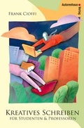 Cover: Kreatives Schreiben f&uuml;r Studenten & Professoren - Autorenhaus-Verlag