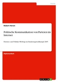 Cover: Politische Kommunikation von Parteien im Internet. Parteien- und Politiker-Weblogs im Bundestagswahlkampf 2005 - Examicus