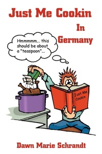 Abbildung von: Just Me Cookin in Germany - iUniverse
