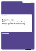 Cover: Konzeption eines Risikomanagementsystems f&uuml;r eine klinisch-geriatrische Einrichtung - Examicus