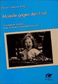 Cover: Modelle gegen den Frust - FIPP - Fortbildungsinst. f. d. p&auml;d. Praxis