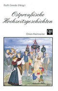 Cover: Ostpreu&szlig;ische Hochzeitsgeschichten - Orion-Heimreiter-Verlag