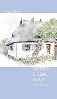 Enlarge image Cover: Unter eigenem Dach - Atelier im Bauernhaus
