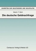 Cover: Die deutsche Geldnachfrage: Empirische Ergebnisse zu den Eigenschaften von Feedback- und Forward-Looking-Geldnachfragemodellen - Centaurus