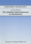 Cover: Die mittelbare Diskriminierung im Arbeitsrecht - Centaurus