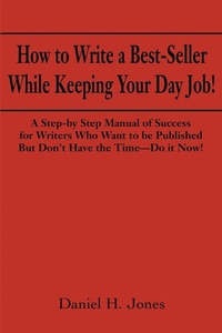 Abbildung von: How to Write a Best-Seller While Keeping Your Day Job! - iUniverse