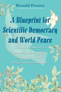 Abbildung von: A Blueprint for Scientific Democracy and World Peace - iUniverse