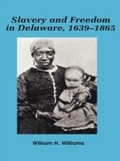 Cover: Slavery and Freedom in Delaware, 1639-1865 - Rowman & Littlefield Publishers