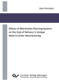 Cover: Effects of Distribution Planning Systems on the Cost of Delivery in Unique Make-to-Order Manufacturing - Cuvillier Verlag