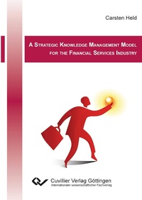 Enlarge image Cover: A Strategic Knowledge Management Model for the Financial Services Industry - Cuvillier Verlag