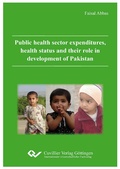 Cover: Public health sector expenditures, health status and their role in development of Pakistan - Cuvillier Verlag