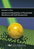Cover: Optothermal Manipulation of Phospholipid Membranes with Gold Nanoparticles - Cuvillier Verlag