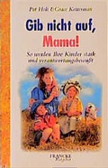 Cover: Gib nicht auf, Mama! - Francke-Buch