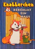 Cover: Knabberchens Geschichten / Knabberchen bekommt ein Haus - Francke-Buch