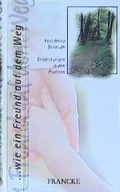 Cover: ... wie ein Freund auf dem Weg - Francke-Buch