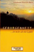 Cover: Geborgenheit ist mehr als ein Gef&uuml;hl - Francke-Buch