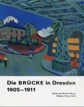Cover: Die Br&uuml;cke in Dresden 1905-1911 - K&ouml;nig, Walther