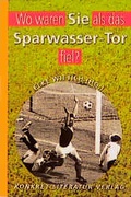 Cover: Wo waren Sie, als das Sparwasser-Tor fiel? - Konkret Literatur