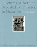 Cover: Luis Jacob. 7 Pictures of Nothing Repeated Four Times, In Gratitude - K&ouml;nig, Walther