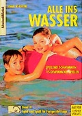 Cover: Alle ins Wasser: Spielend schwimmen - schwimmend spielen (Band 2) - Meyer & Meyer