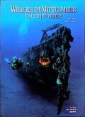 Cover: Wracks im Mittelmeer - Tauchf&uuml;hrer - Jahr Top Special