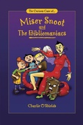Cover: The Curious Case of... Miser Snoot and The Bibliomaniacs - iUniverse