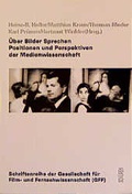 Cover: &Uuml;ber Bilder Sprechen. Positionen und Perspektiven der Medienwissenschaft - Sch&uuml;ren Verlag GmbH