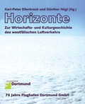 Cover: Horizonte - Wirtschafts- und Kulturgeschichte des westf&auml;lischen Luftverkehrs - Klartext