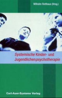 Bild vergrößern Bild: Systemische Kinder- und Jugendlichenpsychotherapie - Carl-Auer Verlag
