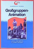 Cover: Grossgruppenanimation - &Ouml;kotopia Verlag ein Imprint von Bergmoser + H&ouml;ller Verlag AG