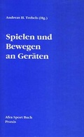 Cover: Spielen und Bewegen an Ger&auml;ten - AFRA
