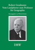 Cover: Robert Gradmann: Vom Landpfarrer zum Professor f&uuml;r Geographie - DRW-Verlag