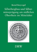 Cover: Silberbergbau und Silberm&uuml;nzpr&auml;gung am s&uuml;dlchen Oberrhein im Mittelalter - DRW-Verlag