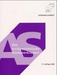 Bild vergrößern Bild: Die zivilgerichtliche Assessorklausur - Alpmann Schmidt