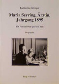 Cover: Maria Seyring, &Auml;rztin, Jahrgang 1895 - Haag + Herchen