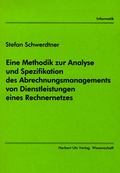 Cover: Eine Methodik zur Analyse und Spezifikation des Abrechnungsmanagements von Dienstleistungen eines Rechnernetzes - utzverlag GmbH