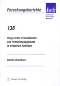 Cover: Integriertes Produktdaten- und Prozessmanagement in virtuellen Fabriken - utzverlag GmbH