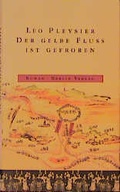 Cover: Der Gelbe Fluss ist gefroren - Berlin Verlag