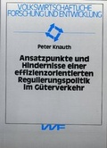 Cover: Ansatzpunkte und Hindernisse einer effizienzorientierten Regulierungspolitik im G&uuml;terverkehr - VVF