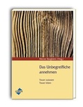 Cover: Das Unbegreifliche annehmen - Forum Verlag Herkert