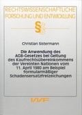 Cover: Die Anwendung des AGB-Gesetzes bei Geltung des Kaufrechts&uuml;bereinkommens der Vereinten Nationen vom 11. April 1980 am Beispiel formularm&auml;ssiger Schadensersatzfreizeichnungen - VVF