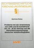 Cover: Probleme bei der Anwendung von GWB und EG-Kartellrecht (Art. 85-90EG-Vertrag) auf die Dienstleistungsmonopole deutscher Verkehrsflugh&auml;fen - VVF