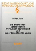 Cover: Die anlehnende vergleichende Werbung in Deutschland und in der Europ&auml;ischen Union - VVF